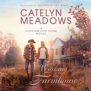 Working at the Farmhouse: A Havenwood Farm Novel