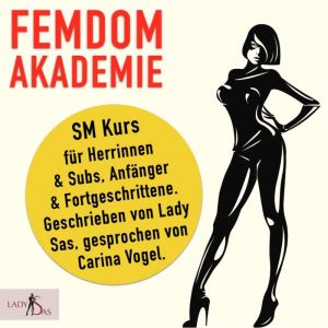 Femdom Akademie  SM Kurs fr Herrinnen & Subs, Anfnger & Fortgeschrittene