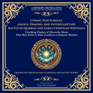 Cosmic War Scrolls Angels, Demons, a..., Various Ancient Writers