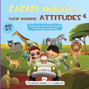 Safari Animals and their Winning Atti..., The Sincere Seeker Kids Collection