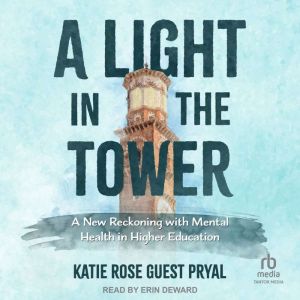 A Light in the Tower: A New Reckoning with Mental Health in Higher Education