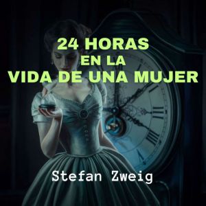 24 Horas en la Vida de una Mujer, Stefan Zweig