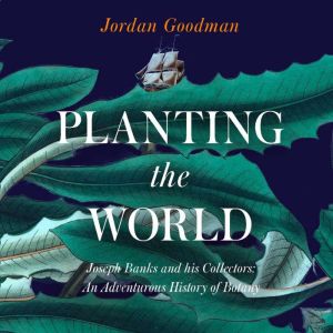 Planting the World, Jordan Goodman