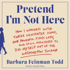 Pretend Im Not Here, Barbara Feinman Todd