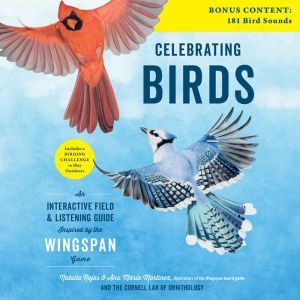 Celebrating Birds: An Interactive Field and Listening Guide Inspired by the Wingspan Game, Natalia Rojas