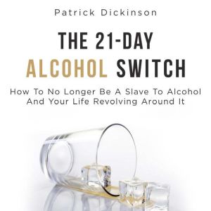 The 21Day Alcohol Switch, Patrick Dickinson