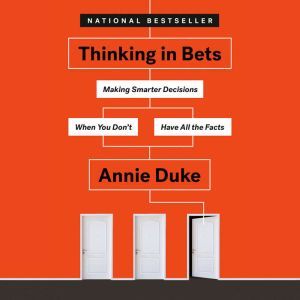 Thinking in Bets, Annie Duke