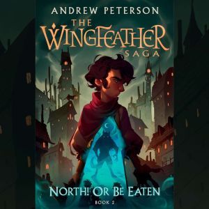 North! Or Be Eaten, Andrew Peterson