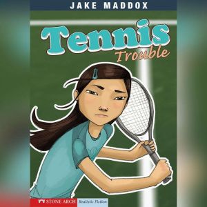 Tennis Trouble, Jake Maddox