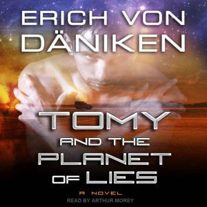 Tomy and the Planet of Lies, Erich von Daniken