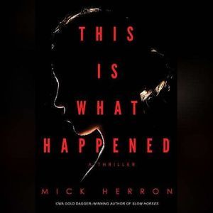This Is What Happened, Mick Herron