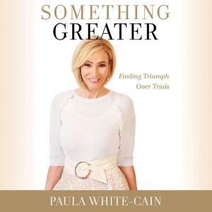 Something Greater, Paula WhiteCain