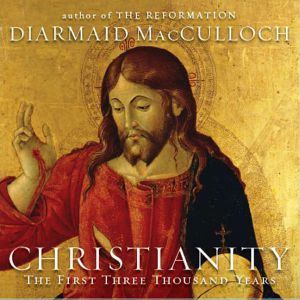 Christianity: The First Three Thousand Years, Diamaid MacCulloch
