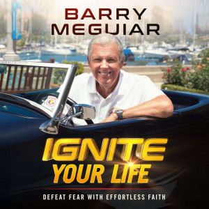Ignite Your Life, Barry Meguiar