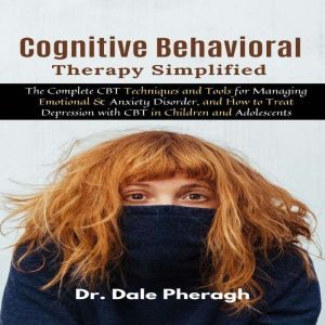 Cognitive Behavioral Therapy Simplifi..., Dr. Dale Pheragh