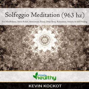 Solfeggio Meditation 963 hz, simply healthy