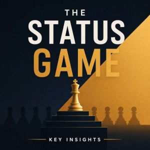 The Status Game, Briefly Summaries