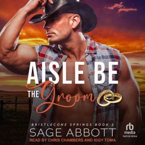 Aisle Be the Groom, Sage Abbott