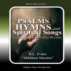 Psalms, Hymns, and Spiritual Songs