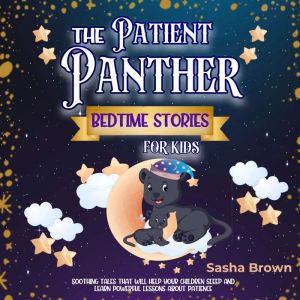 The Patient Panther Bedtime Stories ..., Sasha Brown