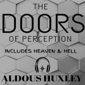 The Doors of Perception and Heaven a..., Aldous Huxley