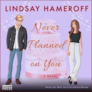 Never Planned on You: A Novel