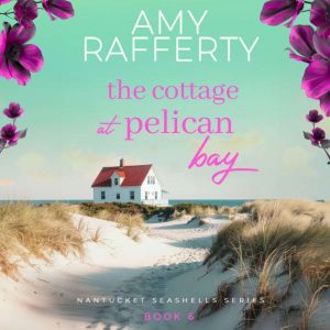 The Cottage at Pelican Bay, Amy Rafferty