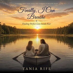 Finally, I Can Breathe, Tania Rife