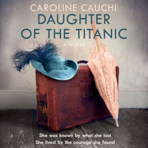 Daughter of the Titanic, Caroline Cauchi
