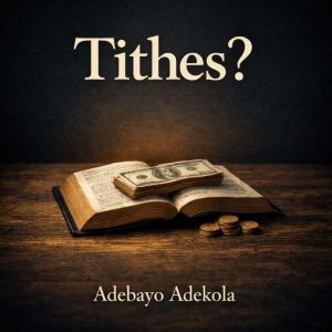 Tithes?, Adebayo Adekola