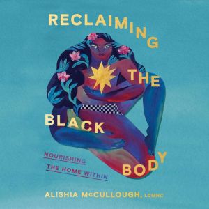 Reclaiming the Black Body: Nourishing the Home Within