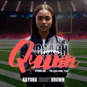 Coach Quinn, Kayona Ebony Brown