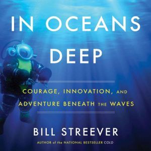 In Oceans Deep, Bill Streever