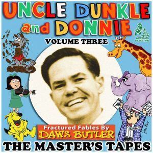 Uncle Dunkle and Donnie, Vol. 3, Daws Butler Joe Bevilacqua