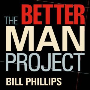 The Better Man Project, Bill Phillips