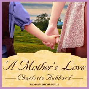 A Mothers Love, Charlotte Hubbard