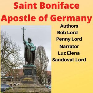 Saint Boniface Apostle of Germany, Bob Lord