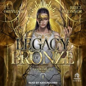 Legacy of Bronze, TL Greylock