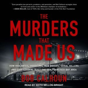 The Murders That Made Us, Bob Calhoun