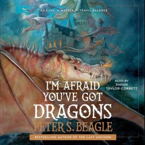 Im Afraid Youve Got Dragons, Peter S. Beagle