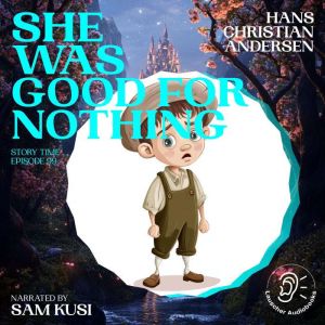 She Was Good for Nothing Story Time,..., Hans Christian Andersen