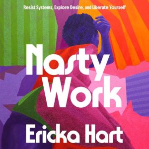 Nasty Work, Ericka Hart