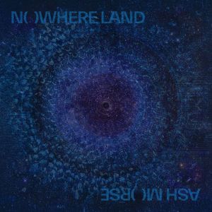 Nowhere Land  A MindAltering, Reali..., Ash Morse
