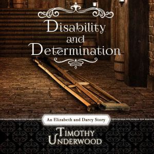 Disability and Determination: An Elizabeth and Darcy Story