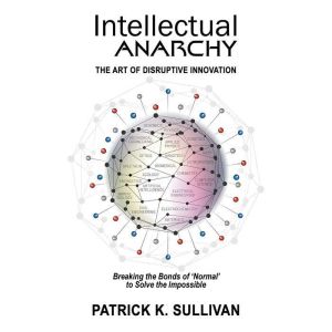 Intellectual Anarchy: The Art of Disruptive Innovation