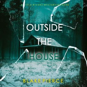 Outside The House (An Isla Rivers FBI Suspense ThrillerBook Two)