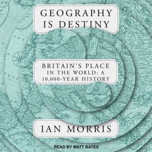 Geography is Destiny, Ian Morris