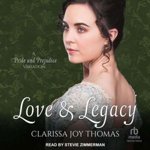 Love and Legacy: A Pride and Prejudice Variation
