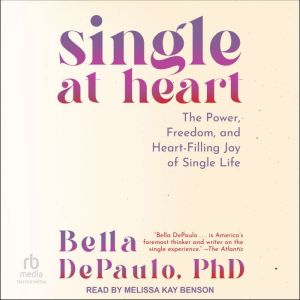 Single at Heart, Bella DePaulo, PhD