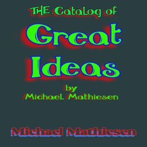 The Catalog of Great Ideas by Michael..., Michael Mathiesen